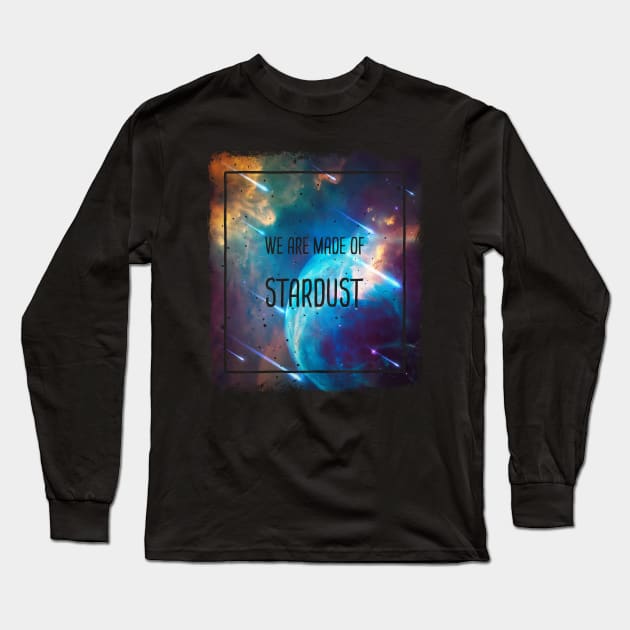 We are made of stardust Long Sleeve T-Shirt by psychoshadow